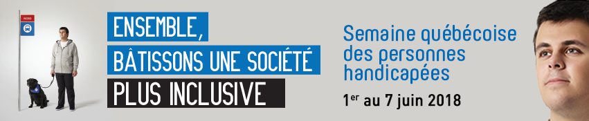 Bandeau de la Semaine québécoise des personnes handicapées - Du 1er au 7 juin 2018. "Ensemble, bâtissons une société plus inclusive!"