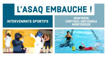 Bandeau - L'ASAQ EMBAUCHE ! Intervenants sportifs : Montréal, Capitale-Nationale et Montérégie avec 2 photos des enfants pratiquant l'escrime et la natation accompagnés par des adultes.