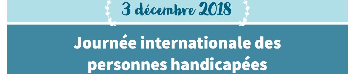 Bandeau - 3 décembre 2018 - Journée internationale des personnes handicapées.