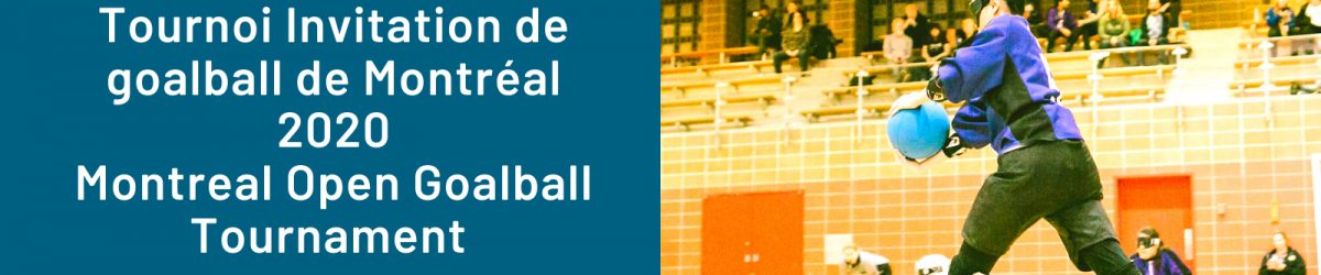 À GAUCHE : Logo de l’ASAQ. Texte : Tournoi Invitation de goalball de Montréal 2020 Montreal Open Goalball Tournament. Logo de la Ville de Montréal. Logo du gouvernement du Québec. À DROITE :Vue du terrain de goalball sur le côté. En premier plan, on voit une athlète qui s’apprête à effectuer un lancer lors d’une partie de goalball. Les deux autres membres de l’équipe sont aux genoux. On voit l’arbitre et les spectateurs au fond de l’image.