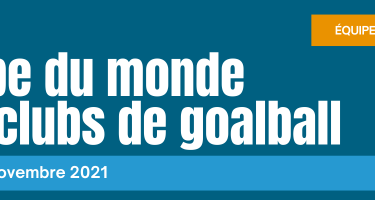 Bandeau. Titre : Équipe du Québec. Coupe du monde des clubs de goalball. 23 au 28 novembre 2021.