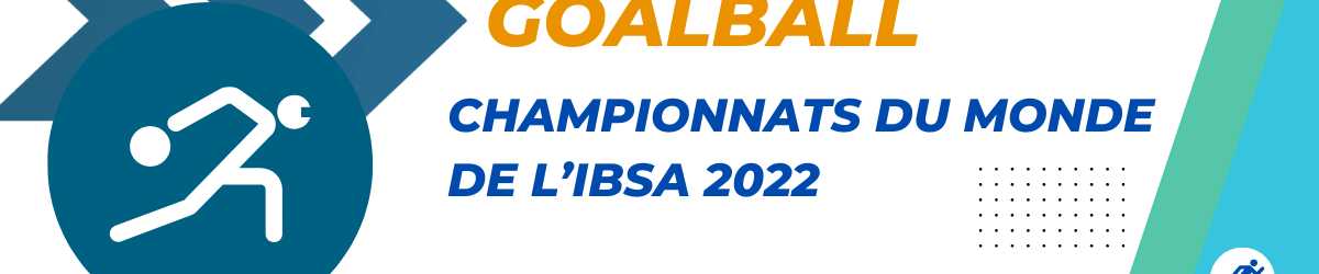 Image : Icône d’un joueur de goalball qui est en train d’effectuer un lancer. Titre : GOALBALL - Championnats du monde de l’IBSA 2022.