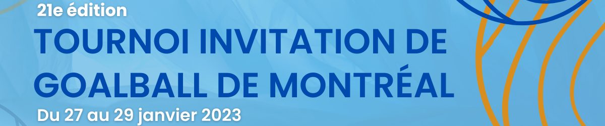 22e édition du Tournoi invitation de goalball de Montréal. Du 26 au 28 janvier 2024