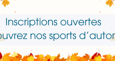 Bannière décorée de feuilles d’automne annonçant : « Inscriptions ouvertes – Découvrez nos sports d’automne ! » Bannière décorée de feuilles d’automne annonçant : « Inscriptions ouvertes – Découvrez nos sports d’automne ! »