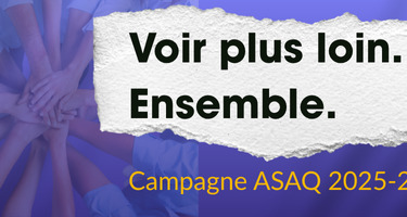 En-tête du site de la campagne de financement de l’ASAQ 2025-2026. Texte : Voir plus loin. Ensemble. et Campagne ASAQ 2025-2026, accompagné du logo de l’ASAQ sur un fond avec des mains jointes. En-tête du site de la campagne de financement de l’ASAQ 2025-2026. Texte : Voir plus loin. Ensemble. et Campagne ASAQ 2025-2026, accompagné du logo de l’ASAQ sur un fond avec des mains jointes.