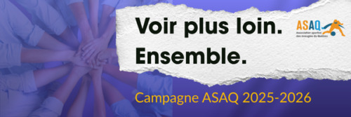 En-tête du site de la campagne de financement de l’ASAQ 2025-2026. Texte : Voir plus loin. Ensemble. et Campagne ASAQ 2025-2026, accompagné du logo de l’ASAQ sur un fond avec des mains jointes.