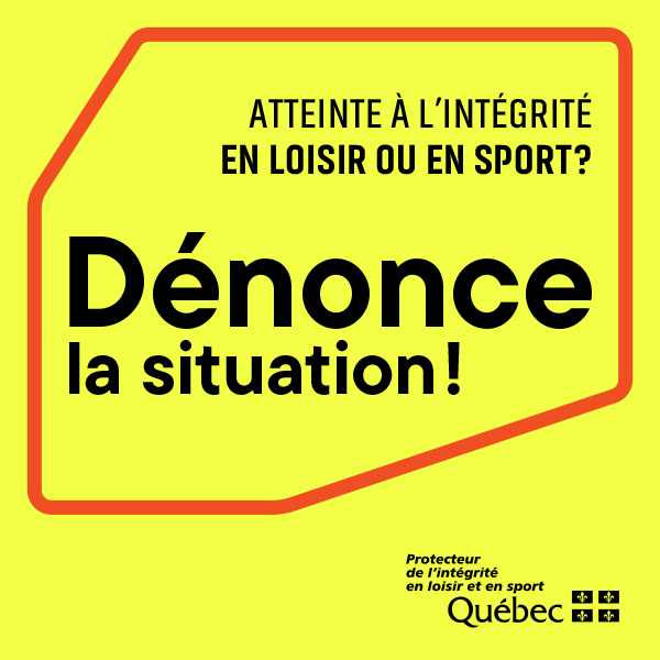 bouton Dénonce la situation! Ce bouton sert à faire une plaite ou un signalement au protecteur de l'intégrité en loisir ou en sport.
