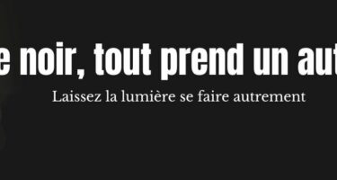 Bandeau - dans le noir, tout prend un autre sens