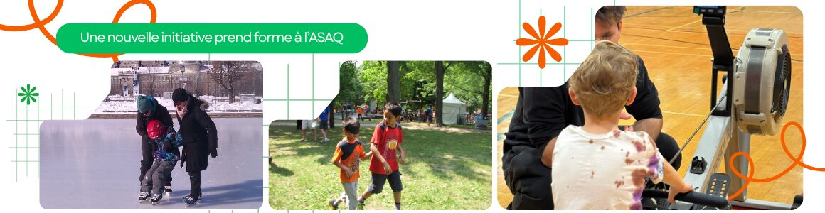 Montage de trois photos montrant des jeunes participant à différentes activités sportives : patinage, activité extérieure et initiation à l’aviron intérieur. Texte : « Une nouvelle initiative prend forme à l’ASAQ ».